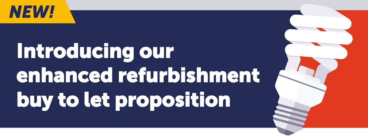 NEW! Introducing our enhanced refurbishment buy to let proposition